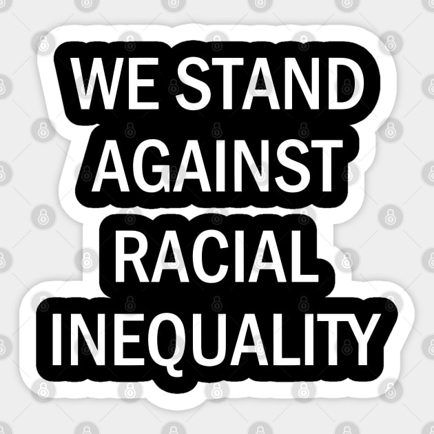 We Stand Against Racial Inequlity, Black Lives Matter, Civil Rights, Human Rights Sticker by UrbanLifeApparel